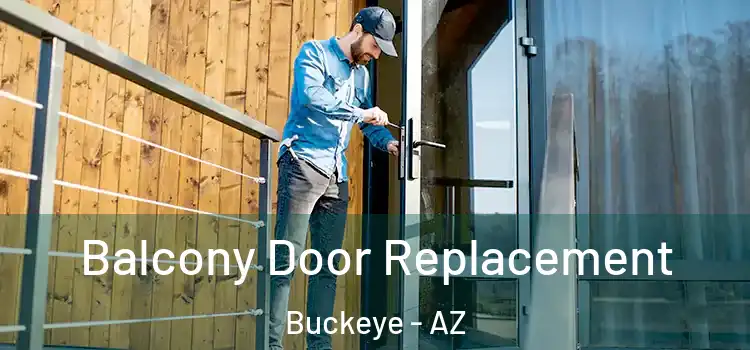 Balcony Door Replacement Buckeye - AZ