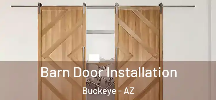 Barn Door Installation Buckeye - AZ