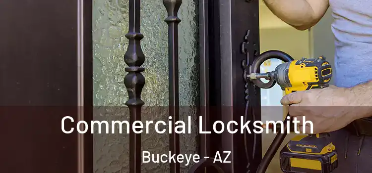 Commercial Locksmith Buckeye - AZ