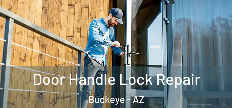 Door Handle Lock Repair Buckeye - AZ