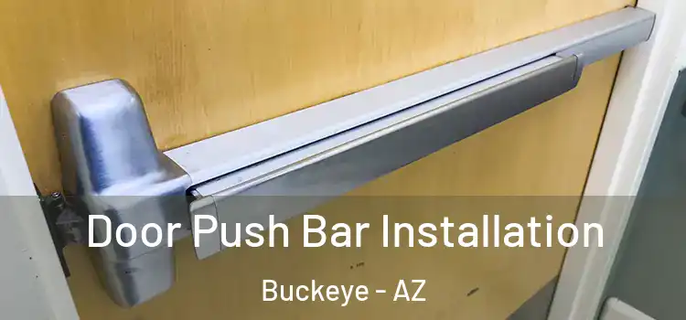 Door Push Bar Installation Buckeye - AZ