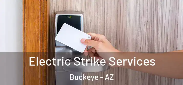 Electric Strike Services Buckeye - AZ