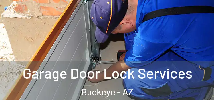 Garage Door Lock Services Buckeye - AZ