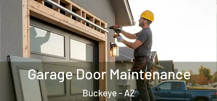 Garage Door Maintenance Buckeye - AZ