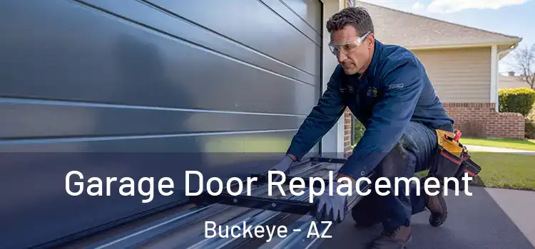 Garage Door Replacement Buckeye - AZ