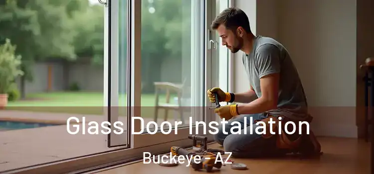 Glass Door Installation Buckeye - AZ