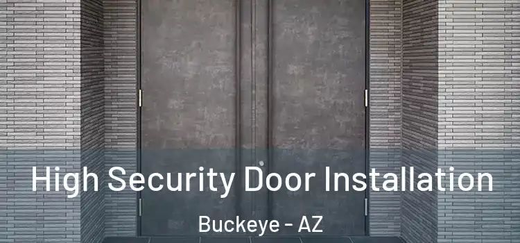 High Security Door Installation Buckeye - AZ