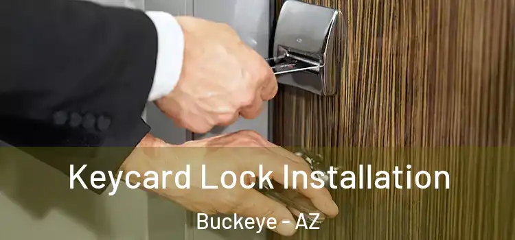 Keycard Lock Installation Buckeye - AZ