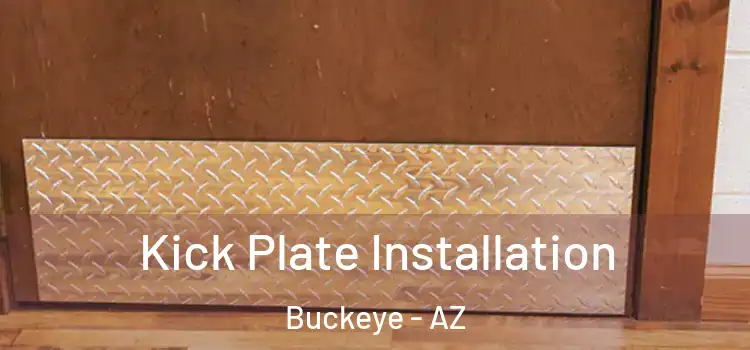 Kick Plate Installation Buckeye - AZ