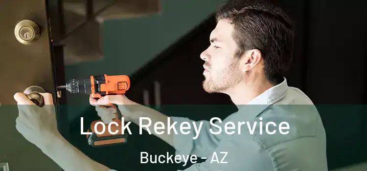 Lock Rekey Service Buckeye - AZ