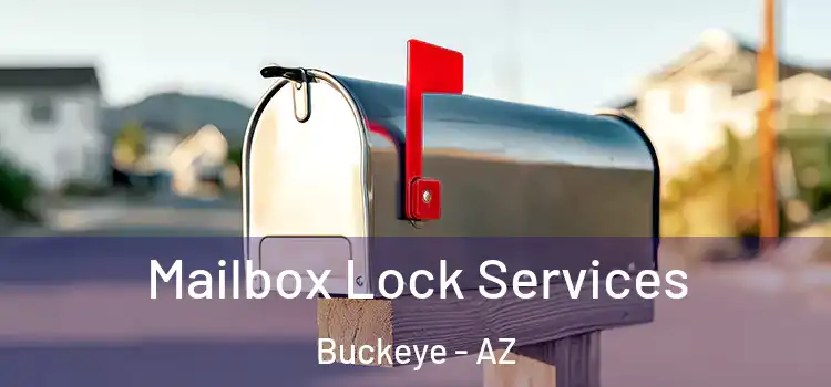  Mailbox Lock Services Buckeye - AZ