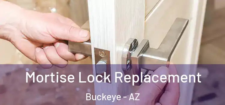 Mortise Lock Replacement Buckeye - AZ