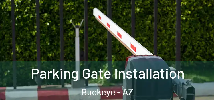 Parking Gate Installation Buckeye - AZ
