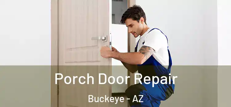  Porch Door Repair Buckeye - AZ