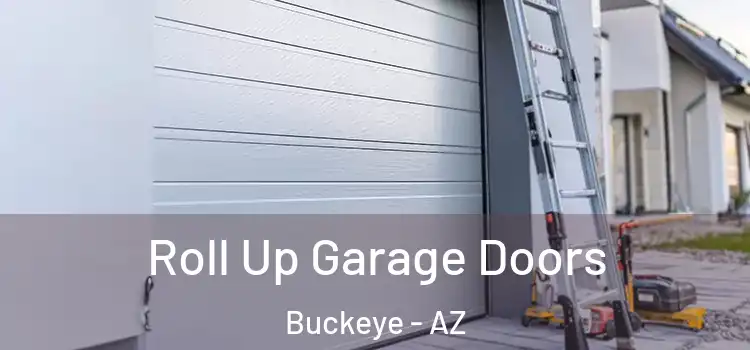  Roll Up Garage Doors Buckeye - AZ