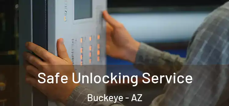 Safe Unlocking Service Buckeye - AZ