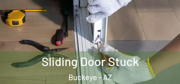 Sliding Door Stuck Buckeye - AZ